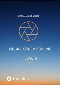 Ich, aus seinem Bein und Fleisch? - Hermann Grabher - ebook