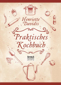 Praktisches Kochbuch - Henriette Davidis - ebook