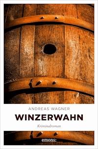 Winzerwahn - Andreas Wagner - ebook