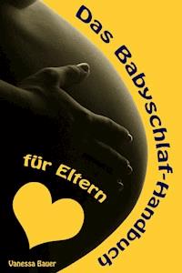 Das Babyschlaf-Handbuch für Eltern - Vanessa Bauer - ebook