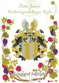 Złota jesień siedmiogrodzkiego rodu Tom 3 - Jagielski Krzysztof - książka