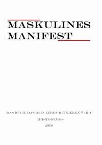 Maskulines Manifest - Aristodemos Invictus - ebook