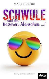 Schwule sind die besseren Menschen ...! - Mark Hetero - ebook