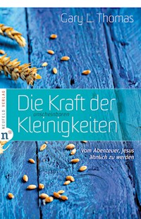 Die Kraft der unscheinbaren Kleinigkeiten - Gary L. Thomas - ebook