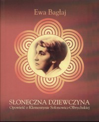 Słoneczna dziewczyna. Opowieść o Klementynie Sołonowicz-Olbrychskiej - Ewa Bagłaj - ebook