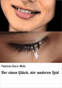 Der einen Glück, der anderen Leid - Patricia Clara Meile - ebook
