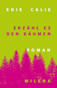 Erzähl es den Bäumen - Edie Calie - ebook