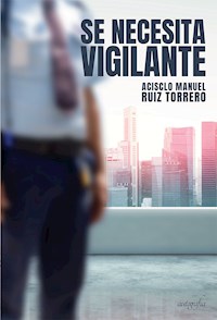 Se necesita vigilante - Acisclo Manuel Ruiz Torrero - ebook