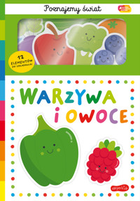 Warzywa i owoce. Akademia Mądrego Dziecka. Poznajemy świat - zbiorowa praca - książka