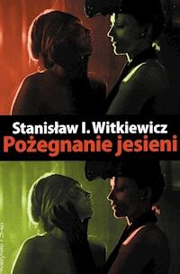 Pożegnanie jesieni - Stanisław Ignacy Witkiewicz - ebook + audiobook