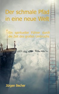 Der schmale Pfad in eine neue Welt - Jürgen Becher - ebook
