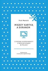 Między kartką a ekranem - Piotr Marecki - książka