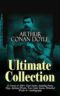 ARTHUR CONAN DOYLE Ultimate Collection: 23 Novels & 200+ Short Stories - Sir Arthur Conan Doyle  - ebook