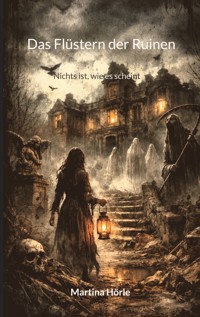 Das Flüstern der Ruinen - Martina Hörle - ebook