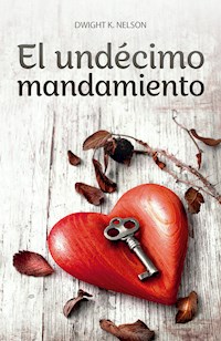 El undécimo mandamiento - Dwight K. Nelson - ebook