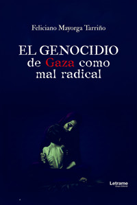 El Genocidio de Gaza como mal radical - Feliciano Mayorga Tarriño - ebook