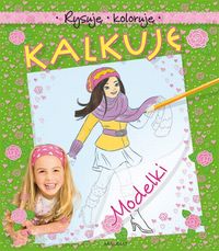 Rysuję koloruję kalkuję Modelki -  - książka