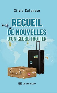 Recueil de nouvelles d’un globe-trotter - Silvio Catanoso - ebook