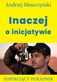 Inaczej o inicjatywie - Andrzej Moszczyński - ebook + audiobook + książka