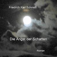 Die Angst der Schatten - Friedrich Karl Schmidt - ebook