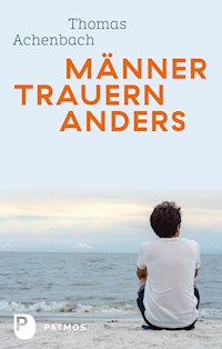 Männer trauern anders - Was ihnen hilft und guttut - Thomas Achenbach - ebook