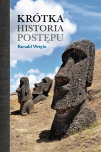 Krótka historia postępu - Ronald Wright - książka