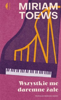 Wszystkie me daremne żale - Toews Miriam - ebook + książka