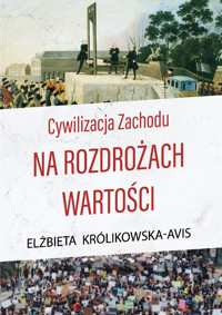 Cywilizacja Zachodu na rozdrożach wartości - Elżbieta Królikowska-Avis - ebook + książka