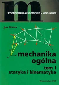 Mechanika ogólna Tom 1 Statyka i kinematyka - Misiak Jan - książka