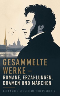 Gesammelte Werke - Romane, Erzählungen, Dramen und Märchen - Alexander Sergejewitsch Puschkin - ebook