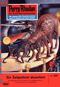 Perry Rhodan 356: Ein Zeitpolizist desertiert -  william voltz - ebook