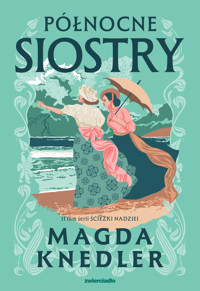 Północne siostry. Seria Ścieżki nadziei. Tom 2 (barwione brzegi) - Magda Knedler - ebook + audiobook + książka