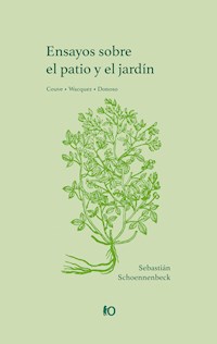 Ensayos sobre el patio y el jardín - Sebastián Schoennenbeck - ebook
