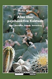 Alles über psychoaktive Kakteen - Markus Berger - ebook