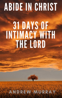 Abide in Christ - 31 days of intimacy with the Lord - Andrew Murray - ebook