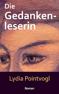 Die Gedankenleserin - Lydia Pointvogl - ebook