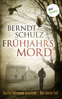Frühjahrsmord: Martin Velsmann ermittelt – Der vierte Fall - Berndt Schulz - ebook