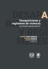 Desapariciones y regímenes de violencia - Karina Mariela Ansolabehere - ebook