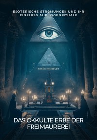 Das okkulte Erbe der Freimaurerei - Frank Humboldt - ebook