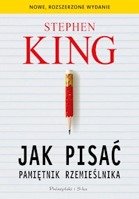 Jak pisać. Pamiętnik rzemieślnika - Stephen King - ebook + książka