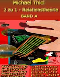 2 zu 1 - Relationstheorie Band A - Michael Thiel - ebook