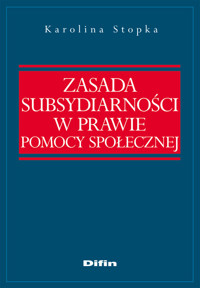 Zasada subsydiarności w prawie pomocy społecznej - Stopka Karolina - książka