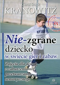 Nie-zgrane dziecko w świecie gier i zabaw - Kranowitz Carol Stock - książka
