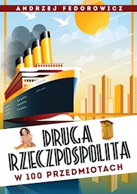 Druga Rzeczpospolita w 100 przedmiotach - Andrzej Fedorowicz - ebook