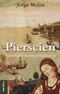 Pierścień. Spadek po ostatnim templariuszu - Jorge Molist - ebook