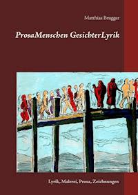 ProsaMenschen GesichterLyrik - Matthias Brugger - ebook