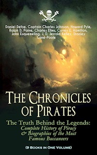 The Chronicles of Pirates – The Truth Behind the Legends: Complete History of Piracy & Biographies of the Most Famous Buccaneers (9 Books in One Volume) - Daniel Defoe - ebook