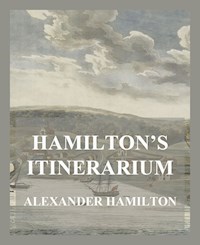 Hamilton's Itinerarium - Alexander Hamilton, alexander hamilton, john jay, james madison - ebook