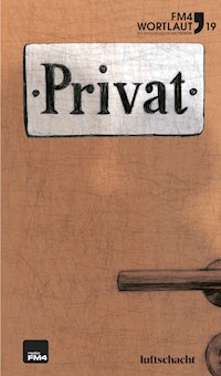 FM4 Wortlaut 19. Privat - Katherina Braschel - ebook