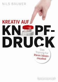 Kreativ auf Knopfdruck - Nils Bäumer - ebook